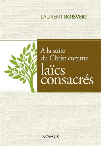 Livre : À la suite du Christ comme laïcs consacrés par Laurent Boisvert