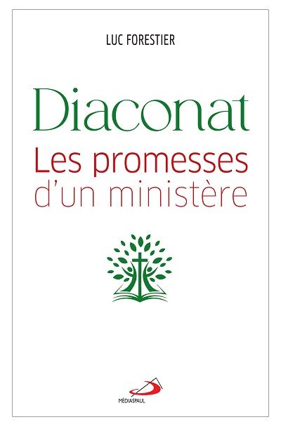 Livre : Diaconat, les promesses d'un ministère par Luc Forestier