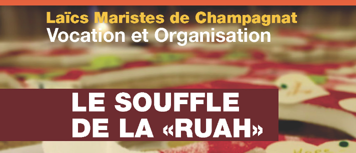 Document « LAÏCS MARISTES DE CHAMPAGNAT. VOCATION ET ORGANISATION. LE SOUFFLE DE L’ESPRIT ».