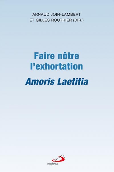 Livre : Faire nôtre l’Exhortation Amoris Laetitia 