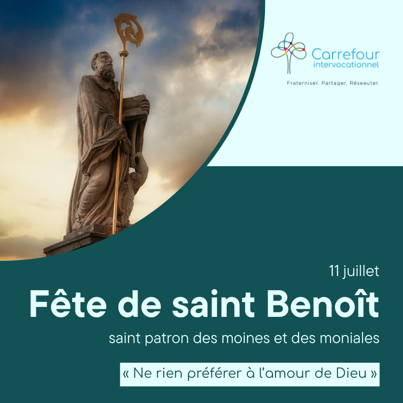 Réflexion à l’occasion de la fête de saint Benoît de Nursie patron des moines et moniales 11 juillet 2026
