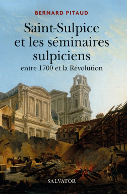 Livre : Saint-Sulpice et les séminaires sulpiciens entre 1700 et la Révolution par Bernard Pitaud