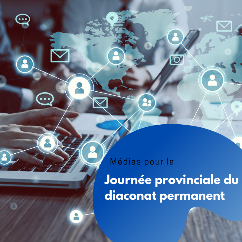 Médias et réseaux sociaus pour la Journée provinciale du diaconat permanent