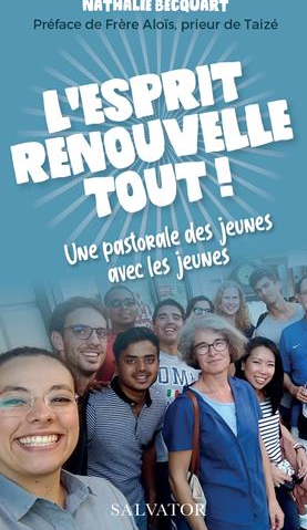 Livre : « L’Esprit renouvelle tout. Une pastorale des jeunes avec les jeunes » par Nathalie Becquart  (2)